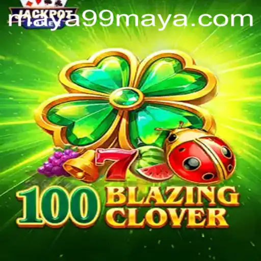 A Deep Dive into the World of 100BlazingClover: Discover the Thrills of 99Maya